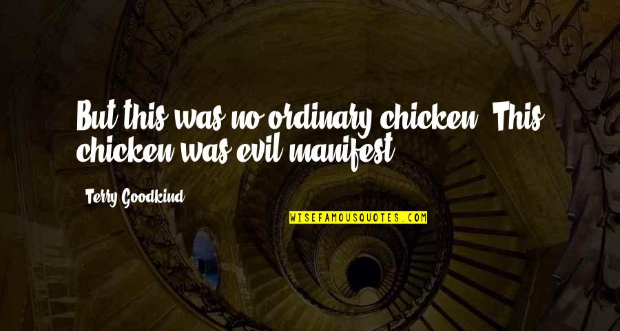 Painfully True Joker Attitude Quotes By Terry Goodkind: But this was no ordinary chicken. This chicken