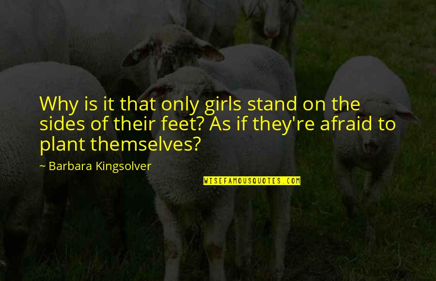 Painkiller Overdose Quotes By Barbara Kingsolver: Why is it that only girls stand on
