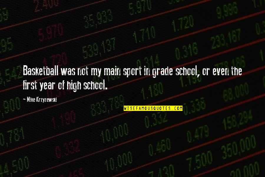 Painkiller Three Quotes By Mike Krzyzewski: Basketball was not my main sport in grade