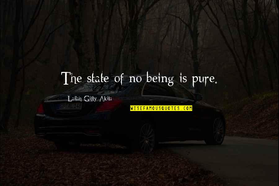 Painless Quotes By Lailah Gifty Akita: The state of no being is pure.