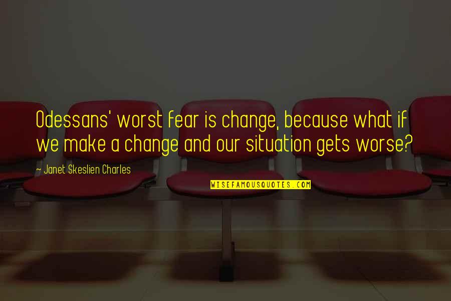 Painlessness Synonym Quotes By Janet Skeslien Charles: Odessans' worst fear is change, because what if Painlessness Synonym Quotes By Janet Skeslien Charles: Odessans' worst fear is change, because what if