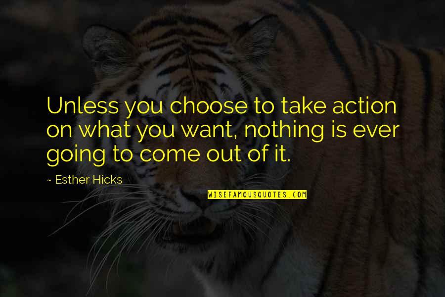 Painnomorejewelry Quotes By Esther Hicks: Unless you choose to take action on what