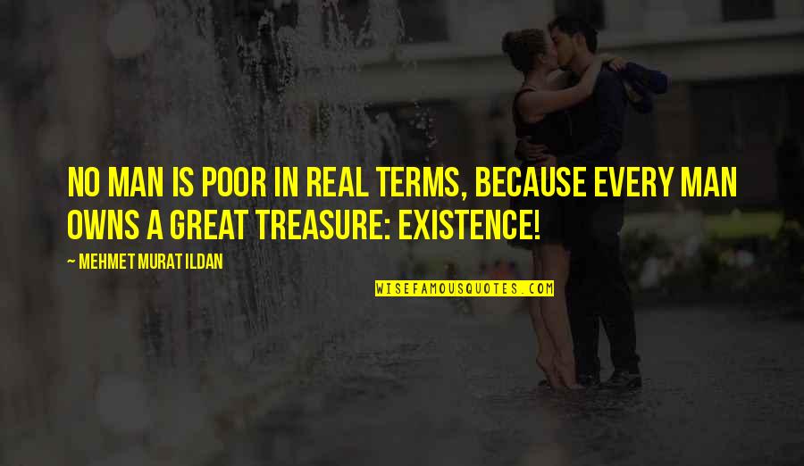 Painnox Quotes By Mehmet Murat Ildan: No man is poor in real terms, because Painnox Quotes By Mehmet Murat Ildan: No man is poor in real terms, because
