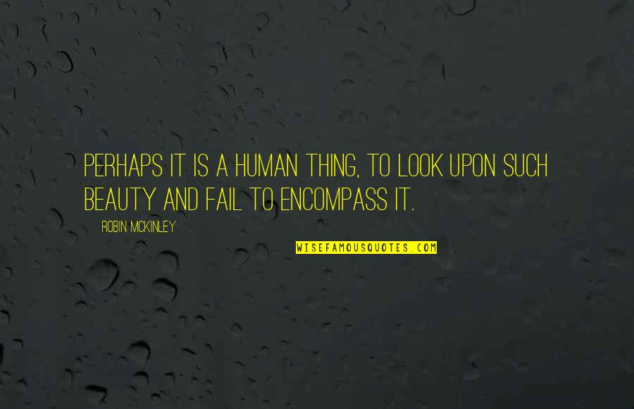 Painnox Quotes By Robin McKinley: Perhaps it is a human thing, to look