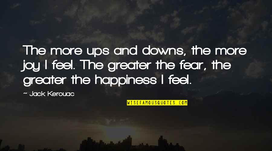 Painstaking Define Quotes By Jack Kerouac: The more ups and downs, the more joy Painstaking Define Quotes By Jack Kerouac: The more ups and downs, the more joy