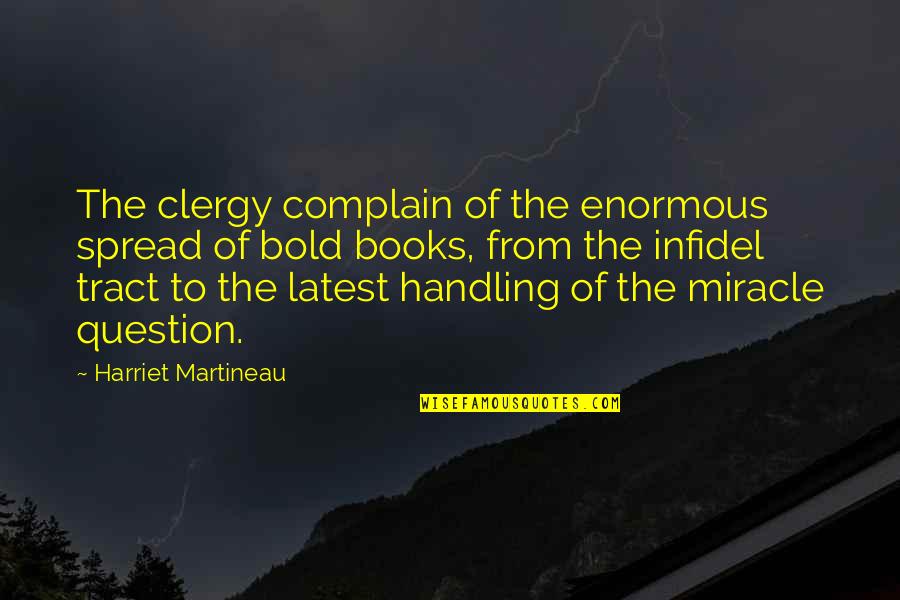 Painstakingly Difficult Quotes By Harriet Martineau: The clergy complain of the enormous spread of
