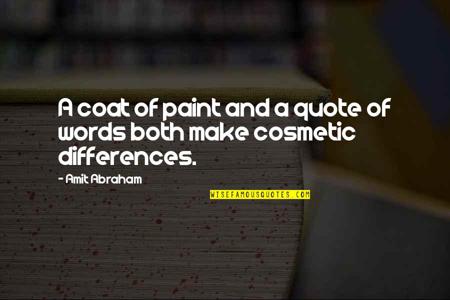 Paint And Life Quotes By Amit Abraham: A coat of paint and a quote of