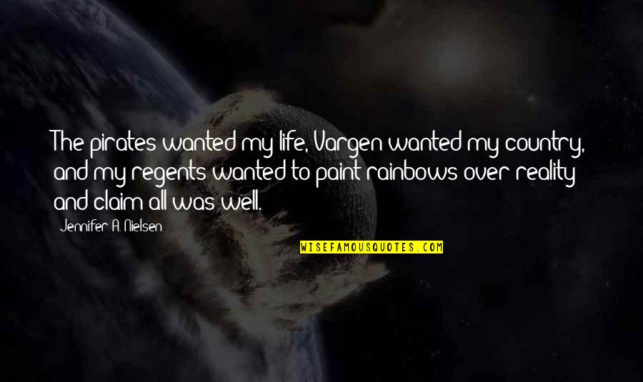 Paint And Life Quotes By Jennifer A. Nielsen: The pirates wanted my life, Vargen wanted my