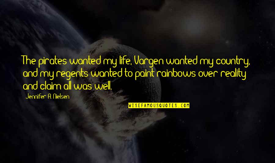 Paint In Life Quotes By Jennifer A. Nielsen: The pirates wanted my life, Vargen wanted my Paint In Life Quotes By Jennifer A. Nielsen: The pirates wanted my life, Vargen wanted my