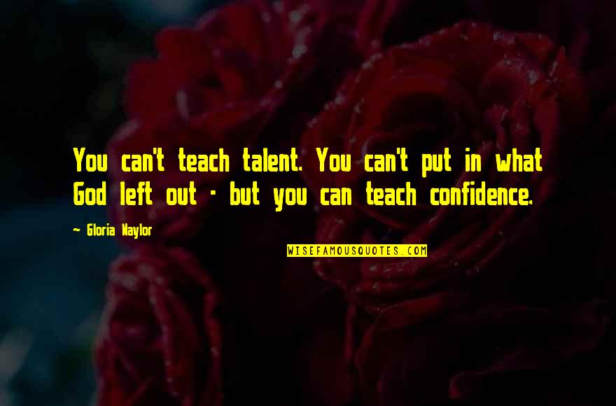 Paint My Sky Quotes By Gloria Naylor: You can't teach talent. You can't put in Paint My Sky Quotes By Gloria Naylor: You can't teach talent. You can't put in