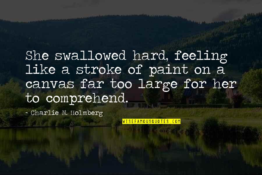 Paint On Canvas Quotes By Charlie N. Holmberg: She swallowed hard, feeling like a stroke of Paint On Canvas Quotes By Charlie N. Holmberg: She swallowed hard, feeling like a stroke of