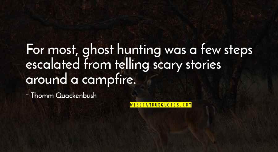 Paint Peeling Quotes By Thomm Quackenbush: For most, ghost hunting was a few steps