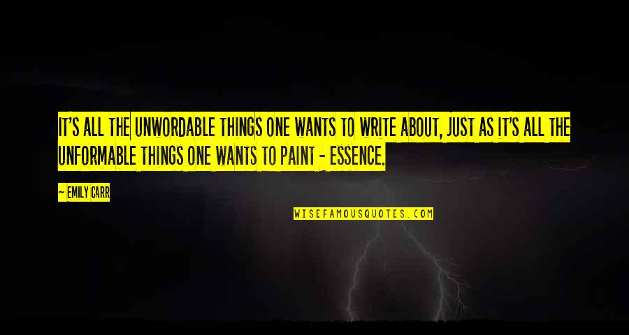 Paint Quotes By Emily Carr: It's all the unwordable things one wants to