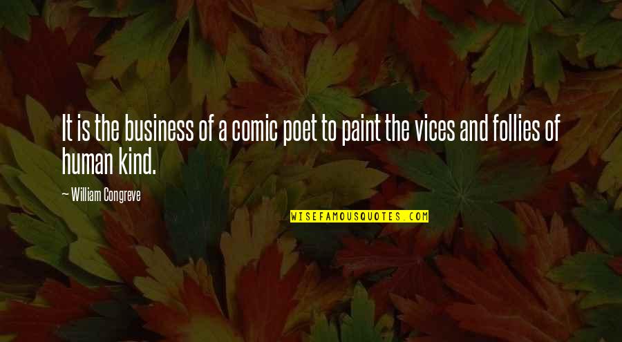 Paint Quotes By William Congreve: It is the business of a comic poet