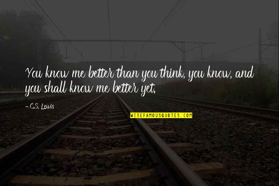 Paint Strokes And Life Quotes By C.S. Lewis: You know me better than you think, you