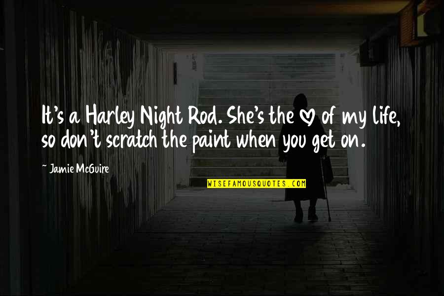 Paint Your Life Quotes By Jamie McGuire: It's a Harley Night Rod. She's the love