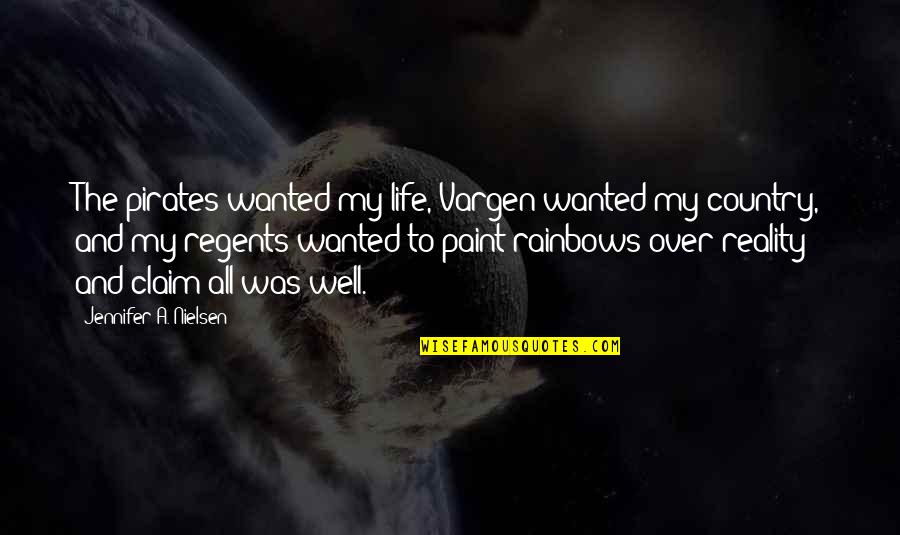 Paint Your Life Quotes By Jennifer A. Nielsen: The pirates wanted my life, Vargen wanted my
