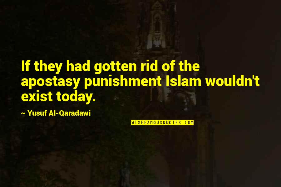 Paintballing Quotes By Yusuf Al-Qaradawi: If they had gotten rid of the apostasy