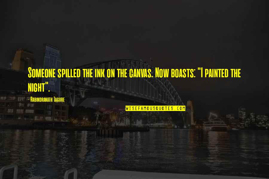 Painted Canvas Quotes By Rabindranath Tagore: Someone spilled the ink on the canvas. Now