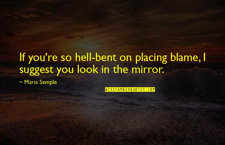 Painted Heart Quotes By Maria Semple: If you're so hell-bent on placing blame, I