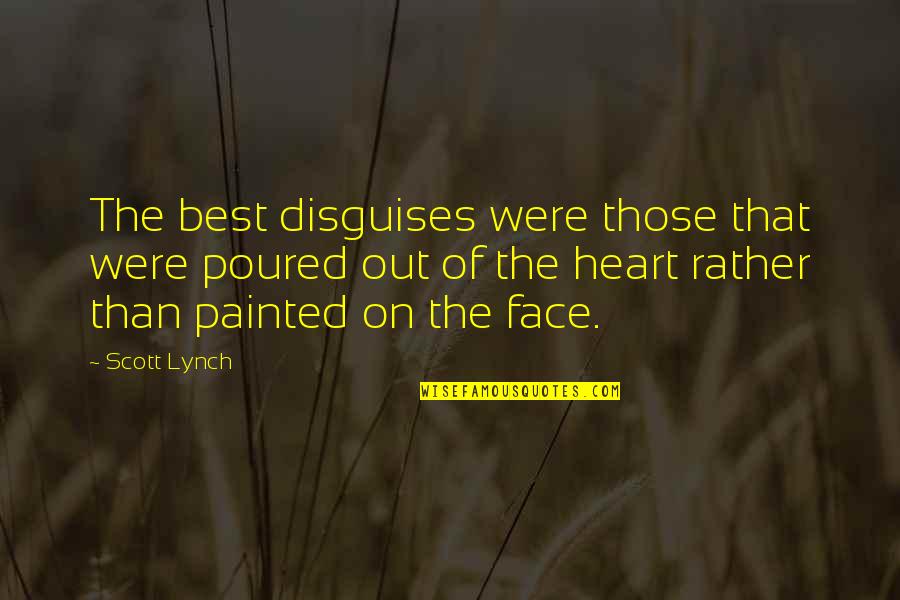 Painted Heart Quotes By Scott Lynch: The best disguises were those that were poured