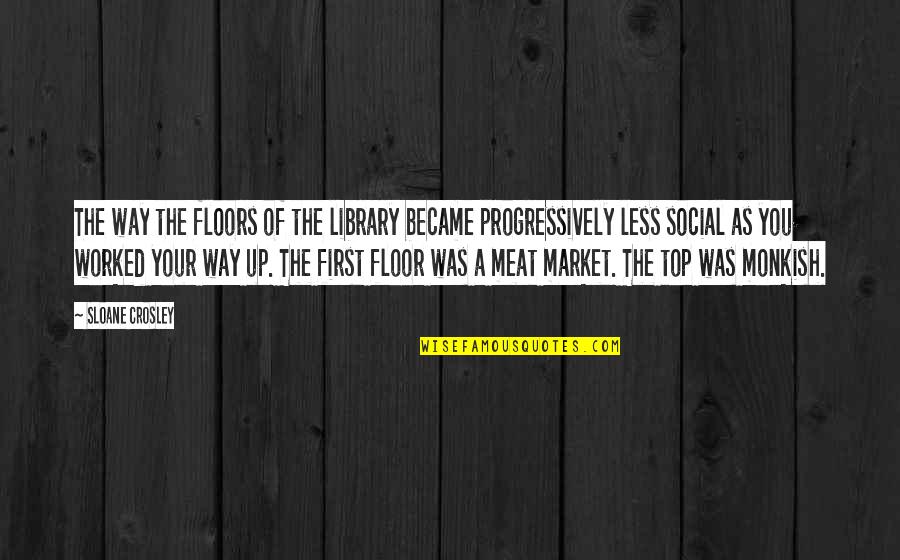 Painted Heart Quotes By Sloane Crosley: The way the floors of the library became