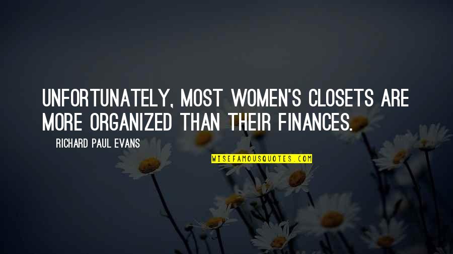 Painting A Pretty Picture Quotes By Richard Paul Evans: Unfortunately, most women's closets are more organized than Painting A Pretty Picture Quotes By Richard Paul Evans: Unfortunately, most women's closets are more organized than