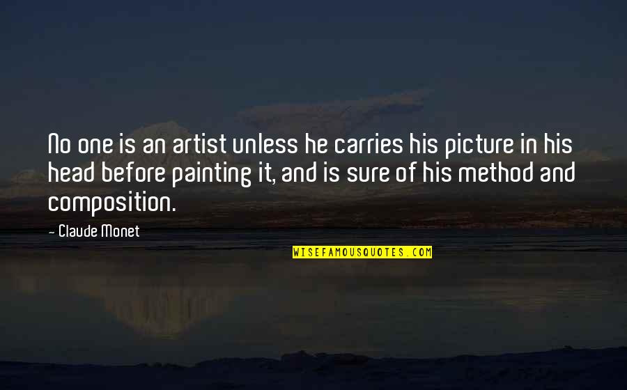 Painting Artist Quotes By Claude Monet: No one is an artist unless he carries Painting Artist Quotes By Claude Monet: No one is an artist unless he carries
