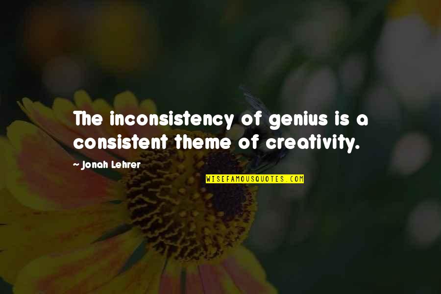 Painting Being Therapeutic Quotes By Jonah Lehrer: The inconsistency of genius is a consistent theme