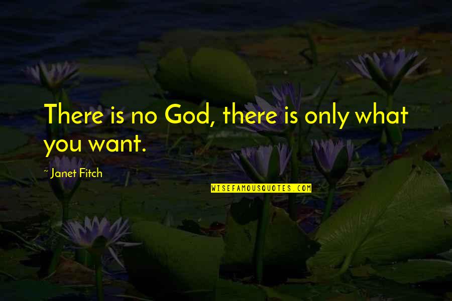 Painting Like A Child Quotes By Janet Fitch: There is no God, there is only what Painting Like A Child Quotes By Janet Fitch: There is no God, there is only what
