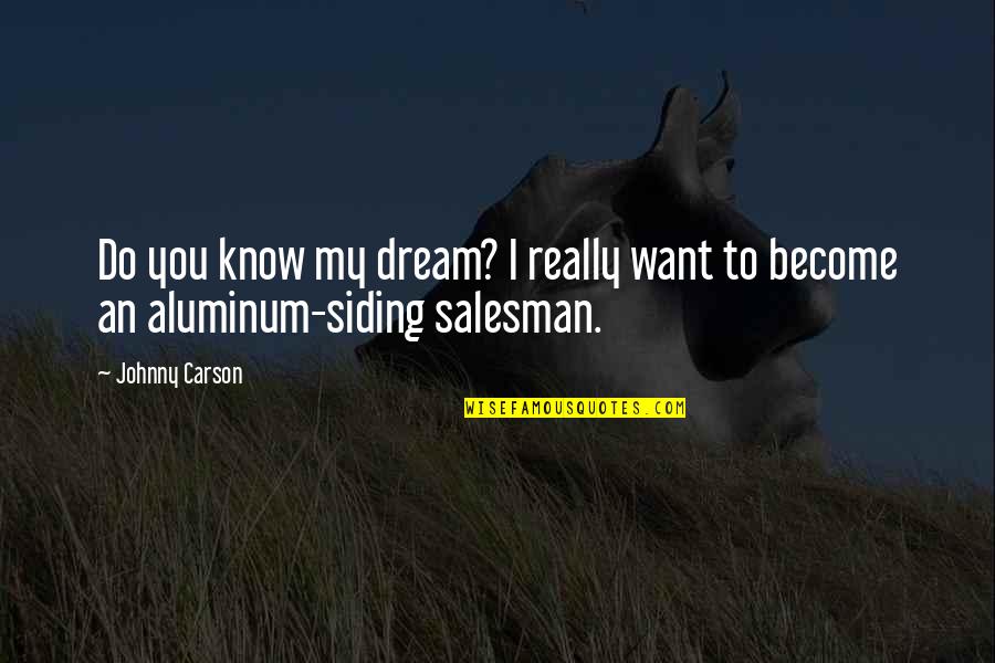 Painting Like A Child Quotes By Johnny Carson: Do you know my dream? I really want