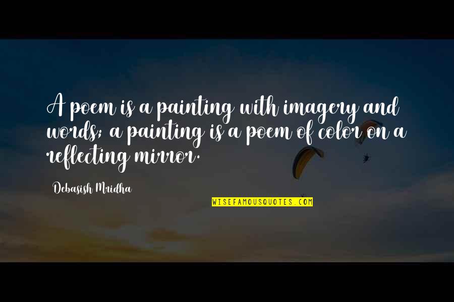 Painting Quotes Quotes By Debasish Mridha: A poem is a painting with imagery and