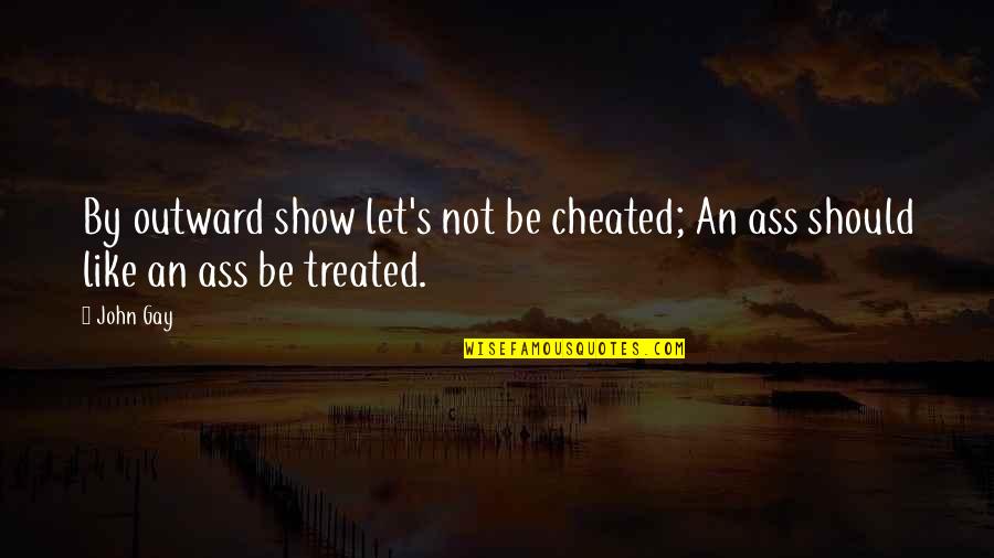 Painting Signature Quotes By John Gay: By outward show let's not be cheated; An