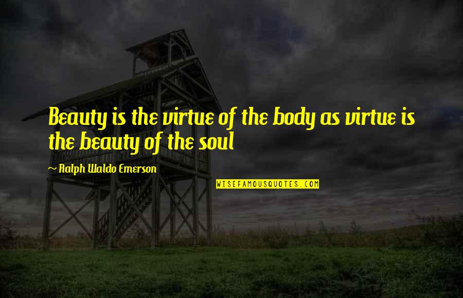 Painting The Sky Quotes By Ralph Waldo Emerson: Beauty is the virtue of the body as