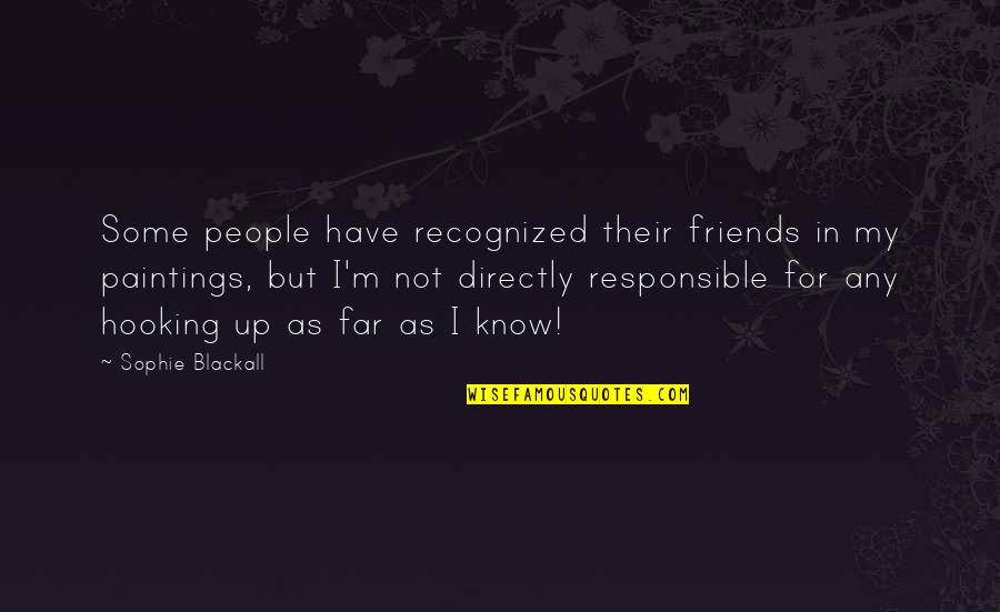 Painting With Friends Quotes By Sophie Blackall: Some people have recognized their friends in my