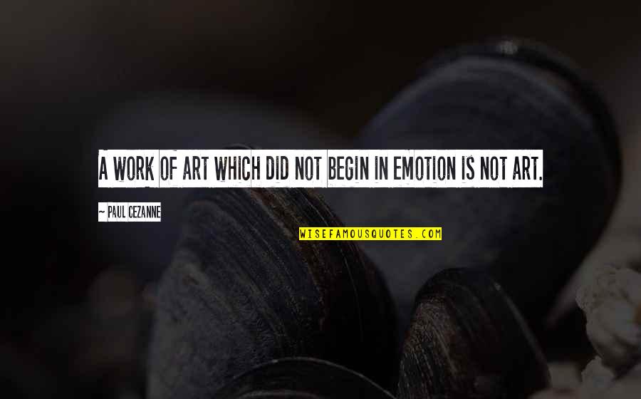 Paintings Art Quotes By Paul Cezanne: A work of art which did not begin Paintings Art Quotes By Paul Cezanne: A work of art which did not begin