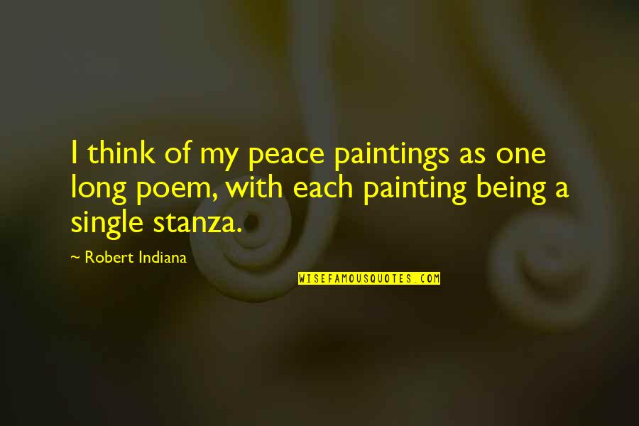 Paintings Art Quotes By Robert Indiana: I think of my peace paintings as one Paintings Art Quotes By Robert Indiana: I think of my peace paintings as one