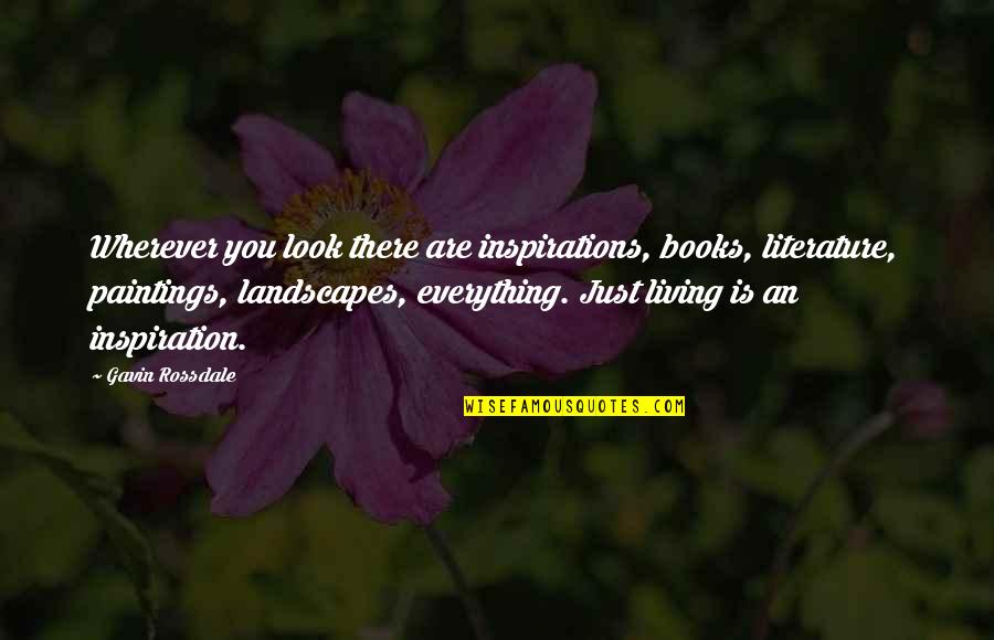 Paintings Quotes By Gavin Rossdale: Wherever you look there are inspirations, books, literature,