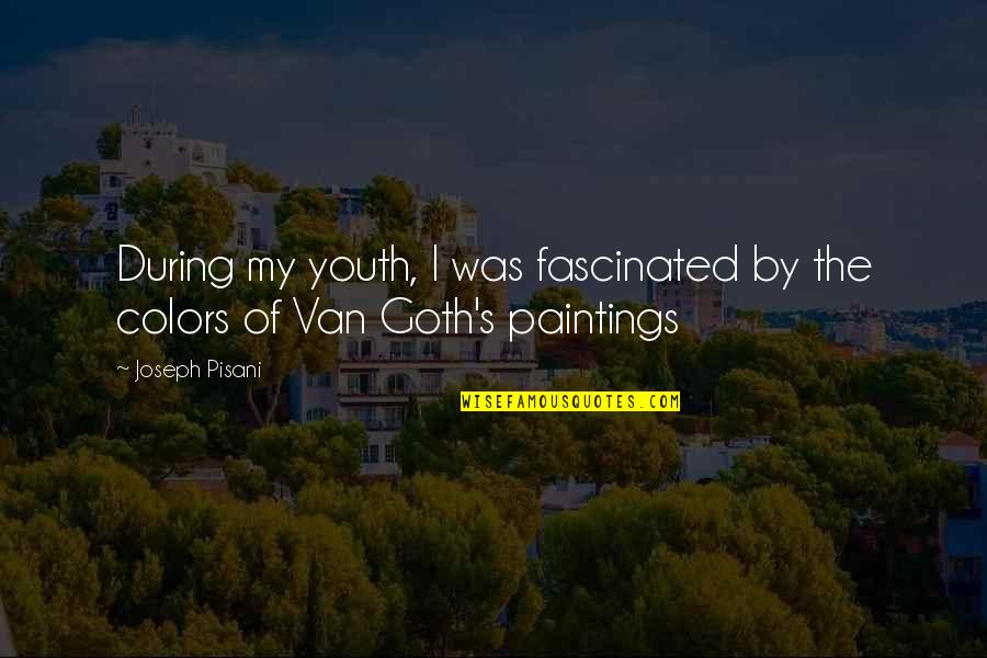 Paintings Quotes By Joseph Pisani: During my youth, I was fascinated by the