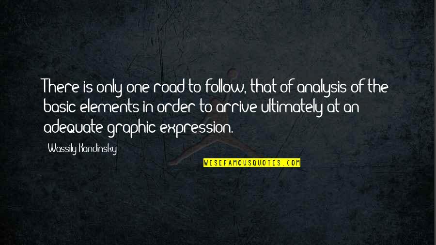 Paintings Quotes By Wassily Kandinsky: There is only one road to follow, that