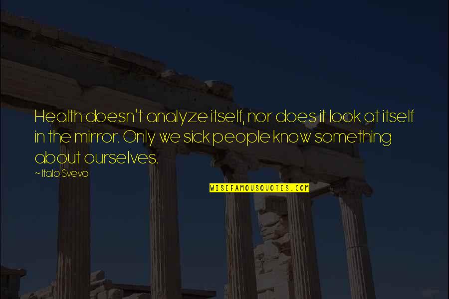 Paintings With Cute Quotes By Italo Svevo: Health doesn't analyze itself, nor does it look Paintings With Cute Quotes By Italo Svevo: Health doesn't analyze itself, nor does it look