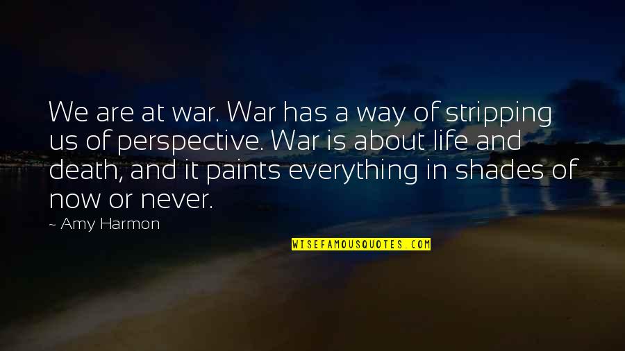Paints Quotes By Amy Harmon: We are at war. War has a way