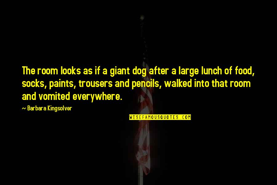 Paints Quotes By Barbara Kingsolver: The room looks as if a giant dog