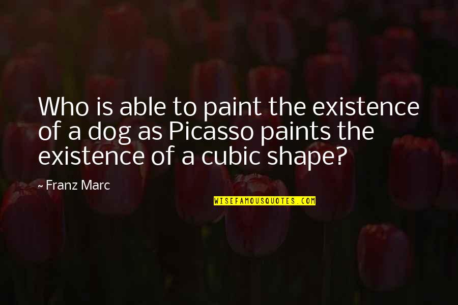 Paints Quotes By Franz Marc: Who is able to paint the existence of