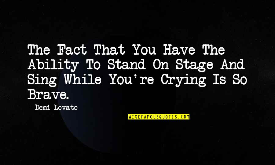 Paintstorm Quotes By Demi Lovato: The Fact That You Have The Ability To Paintstorm Quotes By Demi Lovato: The Fact That You Have The Ability To