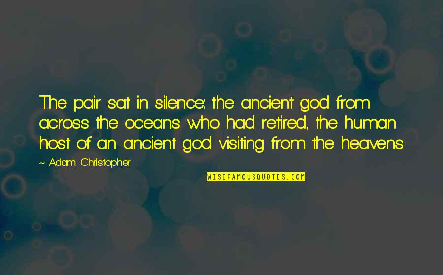 Pair Quotes By Adam Christopher: The pair sat in silence: the ancient god