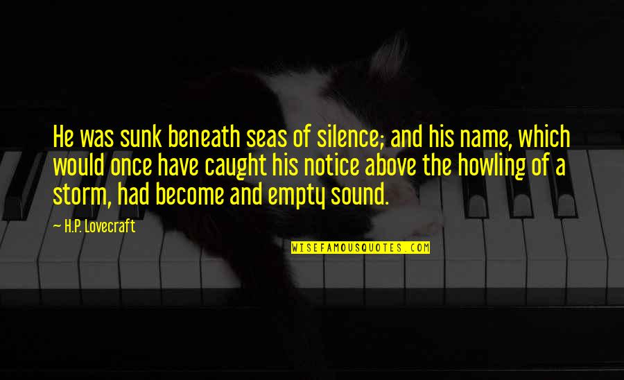 Pair The Garmin Quotes By H.P. Lovecraft: He was sunk beneath seas of silence; and Pair The Garmin Quotes By H.P. Lovecraft: He was sunk beneath seas of silence; and