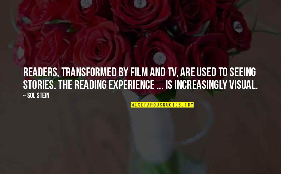 Paired Data Quotes By Sol Stein: Readers, transformed by film and TV, are used