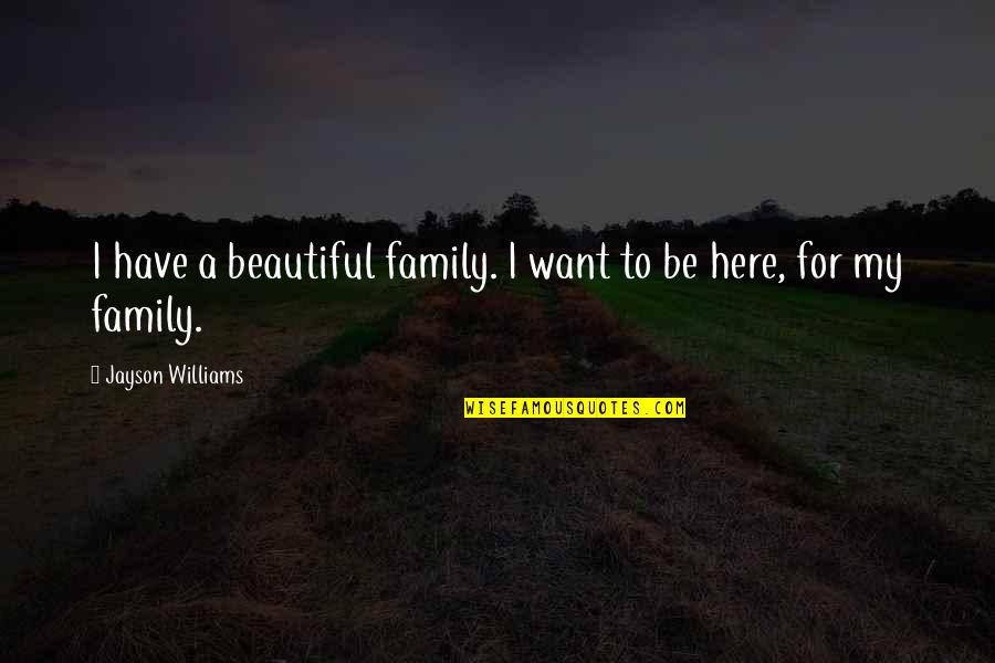 Paired Quotes By Jayson Williams: I have a beautiful family. I want to