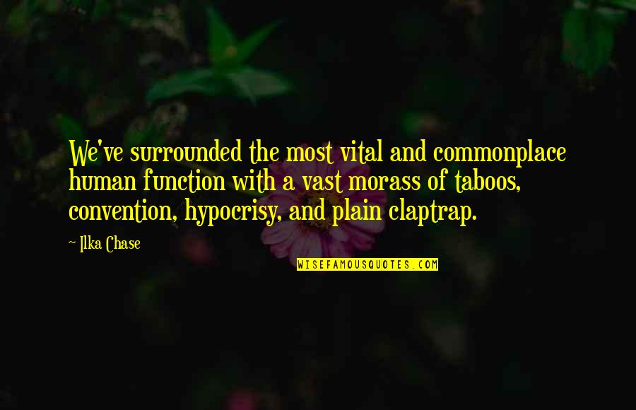 Pairings Quotes By Ilka Chase: We've surrounded the most vital and commonplace human Pairings Quotes By Ilka Chase: We've surrounded the most vital and commonplace human